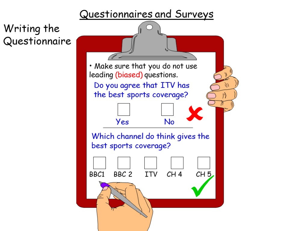 Biased Questionnaires and Surveys Writing the Questionnaire Make sure that you do not use